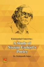 Existential Concerns : A Study of Nissim Ezekiel’s Poetry