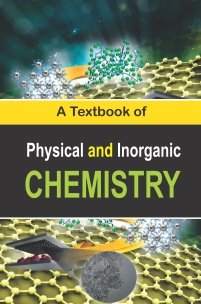 A textbook of Physical and Inorganic Chemistry