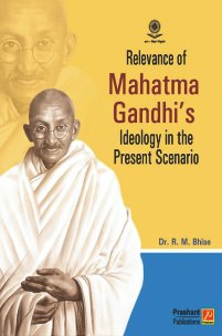 Relevance of Mahatma Gandhi’s Ideology in the Present Scenario