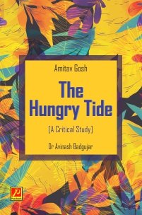Amitav Gosh The Hungry Tide [A Critical Study]